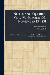 Title: Notes and Queries, Vol. IV, Number 107, November 15, 1851, Author: Various
