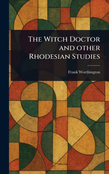 The Witch Doctor and Other Rhodesian Studies