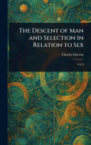Title: The Descent of Man and Selection in Relation to Sex, Author: Charles Darwin