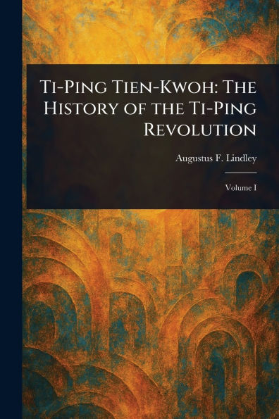 Ti-Ping Tien-Kwoh: the History of Revolution