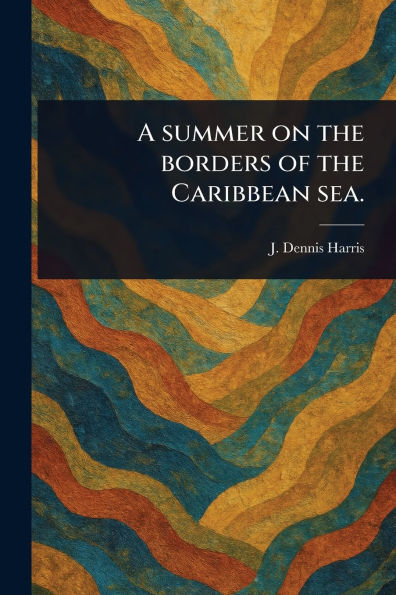 A Summer on the Borders of Caribbean Sea.
