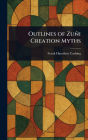 Outlines of Zuï¿½i Creation Myths