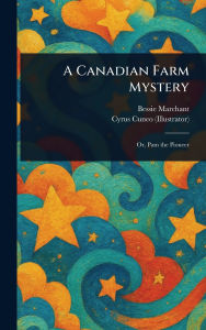 Title: A Canadian Farm Mystery, Author: Bessie Marchant