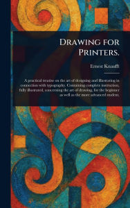 Title: Drawing for Printers., Author: Ernest Knaufft