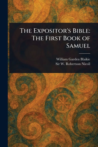 The Expositor's Bible: First Book of Samuel