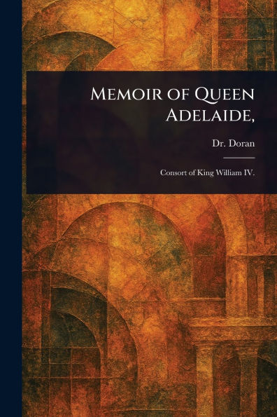 Memoir of Queen Adelaide,