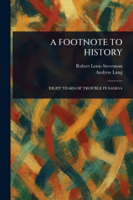 Title: A Footnote to History, Author: Robert Louis Stevenson