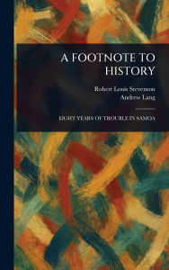 Title: A Footnote to History, Author: Robert Louis Stevenson