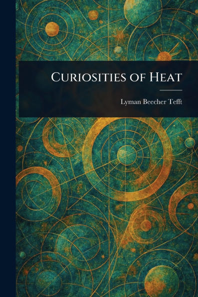 Curiosities of Heat