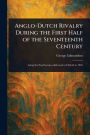 Anglo-Dutch Rivalry During the First Half of the Seventeenth Century