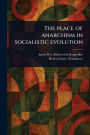 The Place of Anarchism in Socialistic Evolution