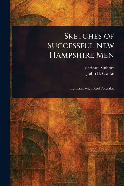 Sketches of Successful New Hampshire Men