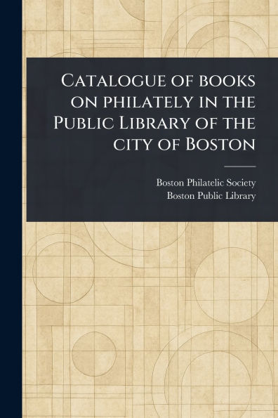 Catalogue of Books on Philately in the Public Library of the City of Boston