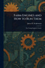 Farm Engines and How to Run Them