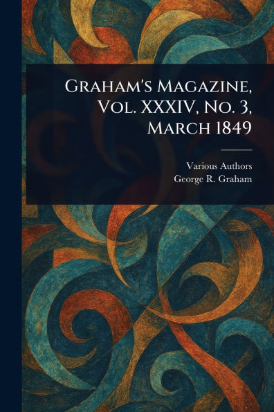 Graham's Magazine, Vol. XXXIV, No. 3, March 1849