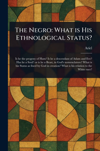 The Negro: What is His Ethnological Status?