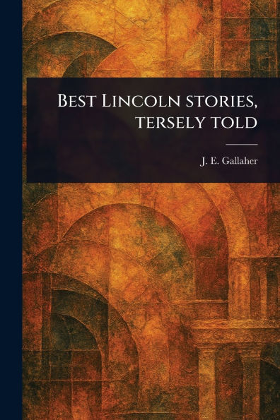 Best Lincoln Stories, Tersely Told