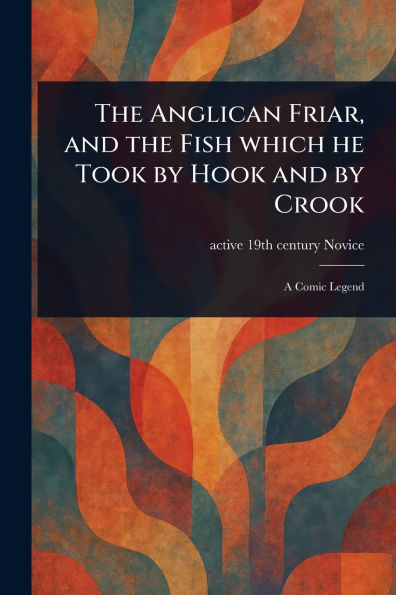 the Anglican Friar, and Fish Which He Took by Hook Crook