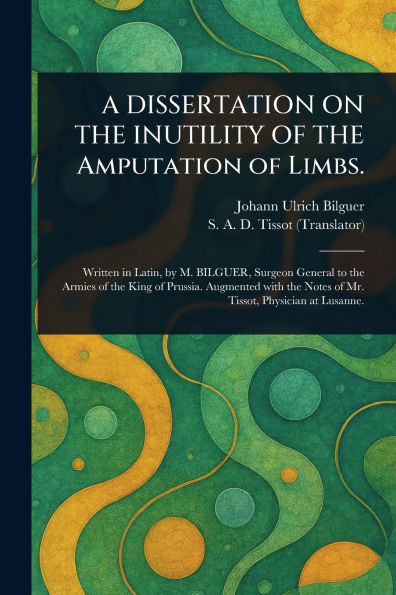 A DISSERTATION ON THE INUTILITY of Amputation Limbs.