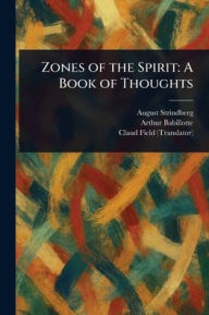 Title: Zones of the Spirit: A Book of Thoughts, Author: August Strindberg