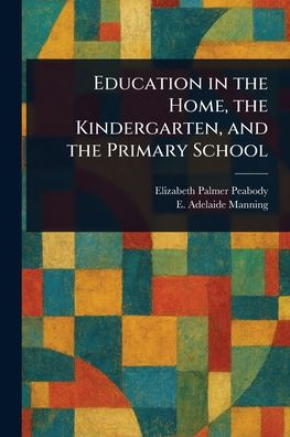 Education the Home, Kindergarten, and Primary School