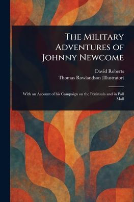 The Military Adventures of Johnny Newcome