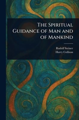 The Spiritual Guidance of Man and Mankind