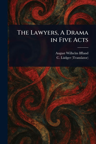 The Lawyers, A Drama Five Acts