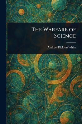 The Warfare of Science