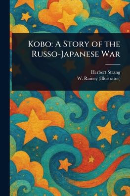 Kobo: A Story of the Russo-Japanese War