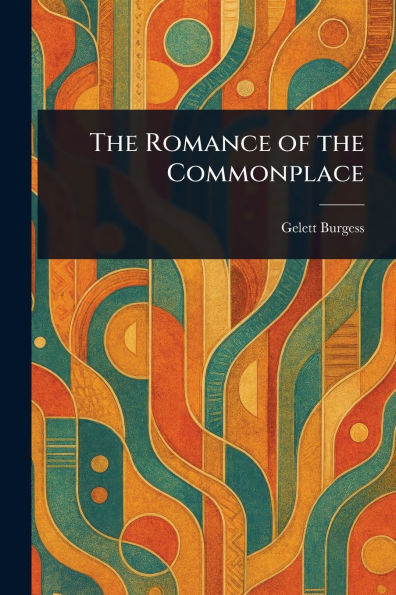 The Romance of the Commonplace