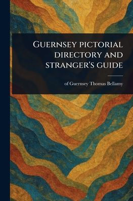 Guernsey Pictorial Directory and Stranger's Guide
