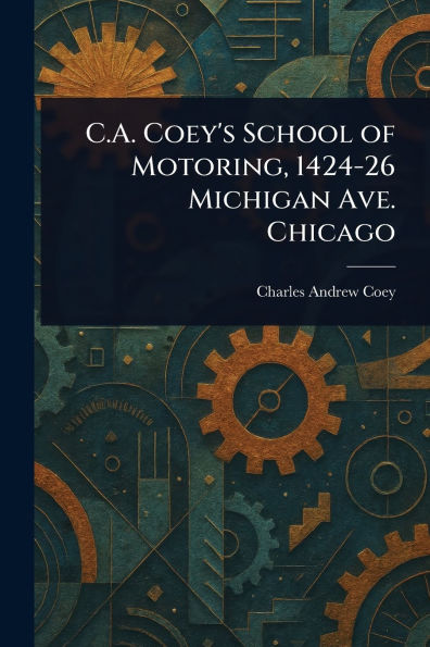C.A. Coey's School of Motoring, 1424-26 Michigan Ave. Chicago