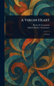 Title: A Virgin Heart, Author: Remy De Gourmont
