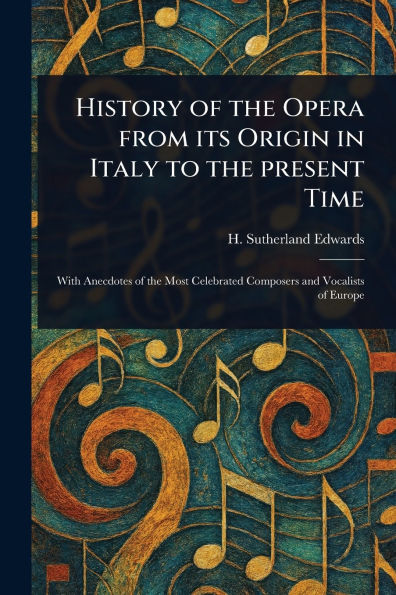 History of the Opera From Its Origin Italy to Present Time