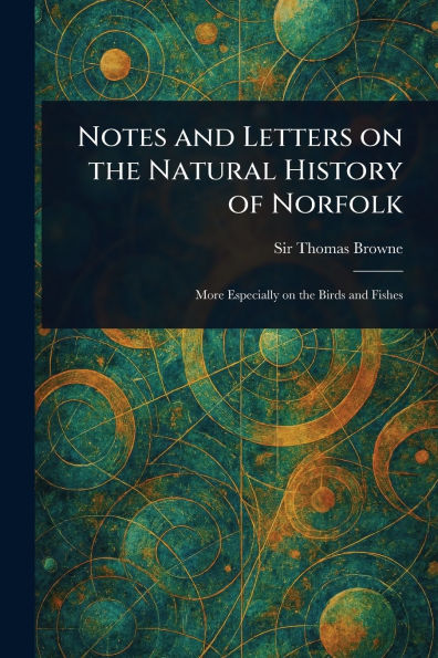 Notes and Letters on the Natural History of Norfolk