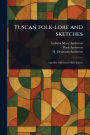Tuscan Folk-lore and Sketches