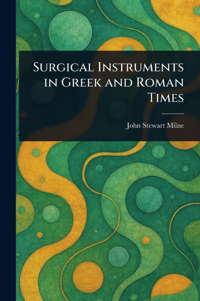 Surgical Instruments Greek and Roman Times