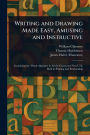Writing and Drawing Made Easy, Amusing and Instructive
