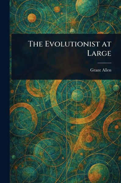 The Evolutionist at Large
