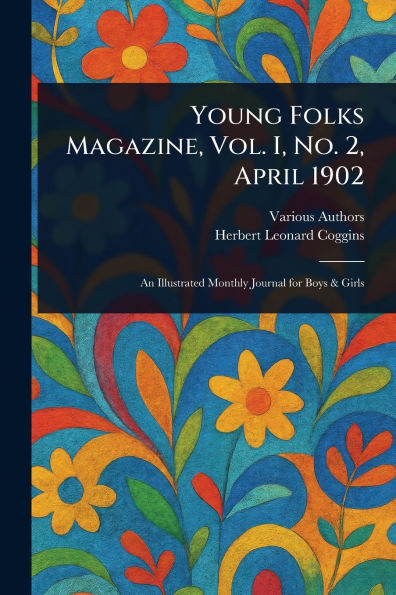 Young Folks Magazine, Vol. I, No. 2, April 1902