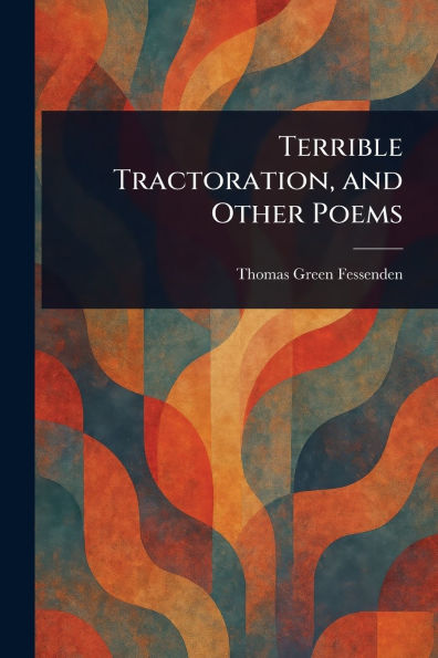 Terrible Tractoration, and Other Poems