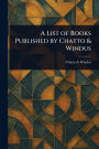 A List of Books Published by Chatto & Windus