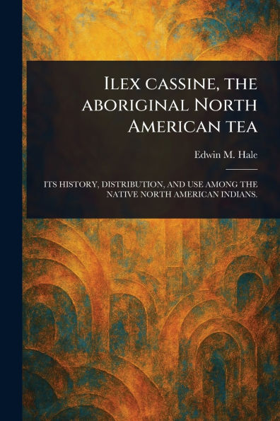 Ilex Cassine, the Aboriginal North American Tea