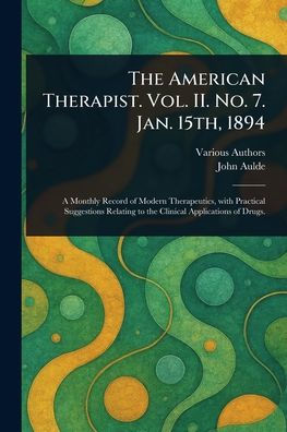 The American Therapist. Vol. II. No. 7. Jan. 15th, 1894