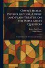 Owen's Moral Physiology; or, A Brief and Plain Treatise on the Population Question