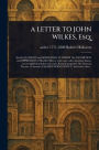 A LETTER TO JOHN WILKES, Esq;