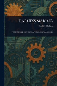 Title: Harness Making, Author: Paul N (Paul Nooncree) Hasluck