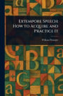 Extempore Speech: How to Acquire and Practice It