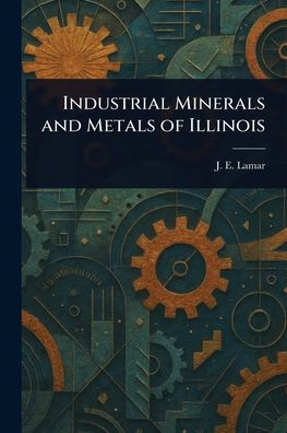 Industrial Minerals and Metals of Illinois